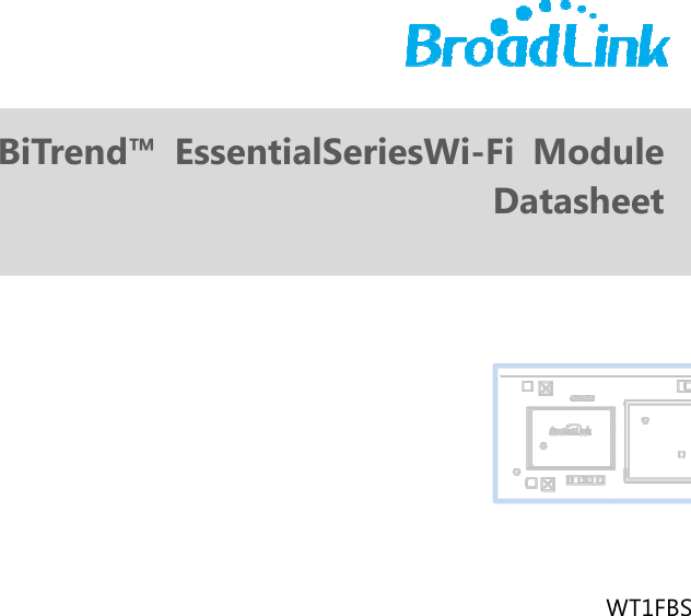                     BBiTrendd&trade; EssentialSerriesWi-FFi ModDatasheW  ule eet  WT1FBS 