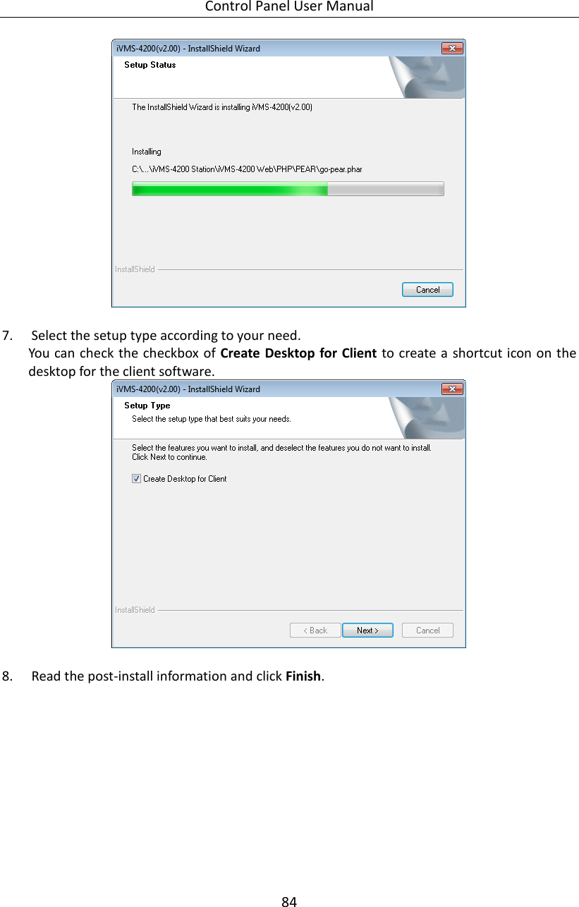 Control Panel User Manual 84    7. Select the setup type according to your need.   You can check the checkbox of  Create Desktop for Client to create a  shortcut icon on the desktop for the client software.   8. Read the post-install information and click Finish. 