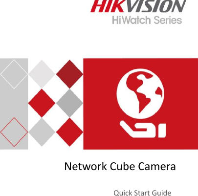  0                       Network Cube Camera  Quick Start Guide 