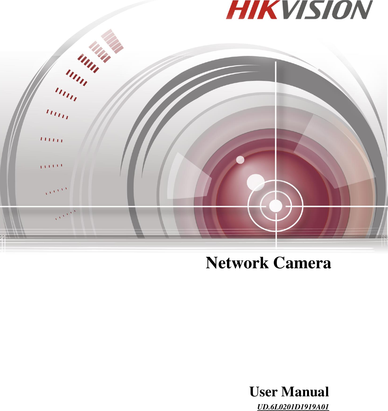 User Manual of Network Camera 1                          User Manual UD.6L0201D1919A01  Network Camera 