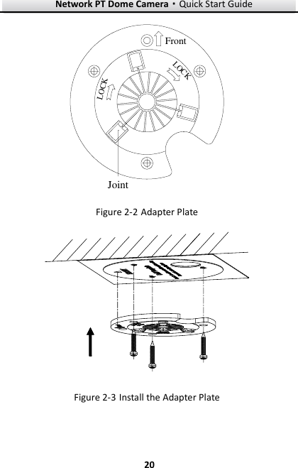 Network PT Dome Camera·Quick Start Guide  20 20 JointFrontLOCKLOCK  Adapter Plate Figure 2-2  Install the Adapter Plate Figure 2-3