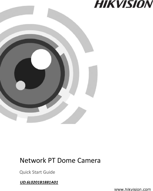  1           Camera            Network PT Dome Camera  Quick Start Guide UD.6L0201B1881A01 