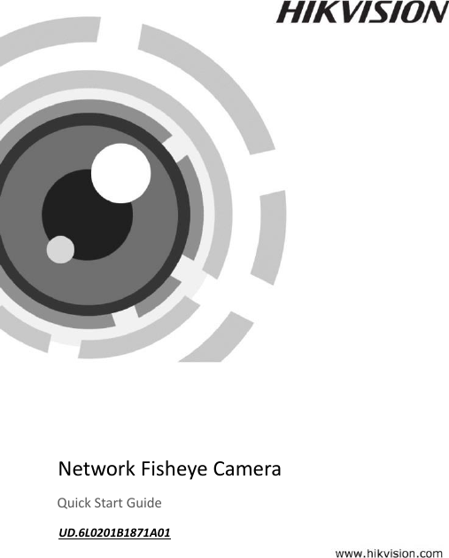  1           Camera            Network Fisheye Camera  Quick Start Guide UD.6L0201B1871A01 