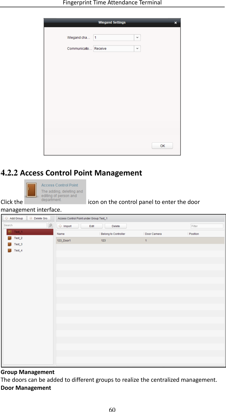 Fingerprint Time Attendance Terminal 60   4.2.2 Access Control Point Management Click the   icon on the control panel to enter the door management interface.  Group Management The doors can be added to different groups to realize the centralized management. Door Management 
