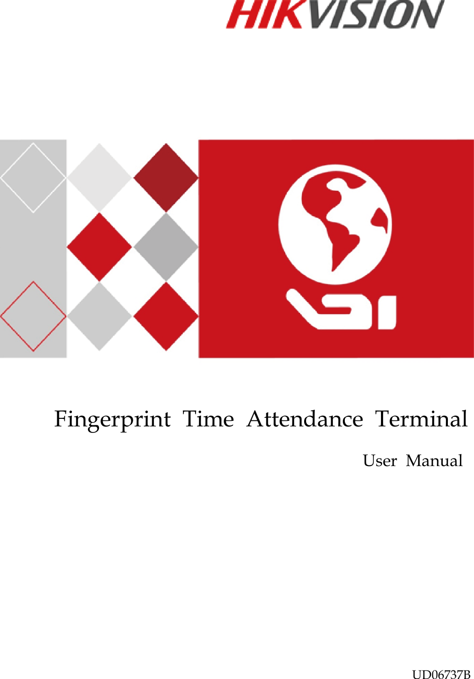                          Fingerprint  Time  Attendance  Terminal    User  Manual                       UD06737B   