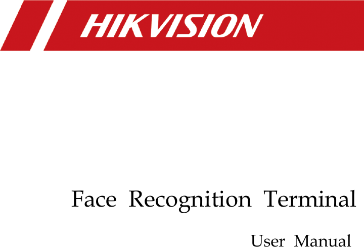                          Face  Recognition  Terminal    User  Manual                        