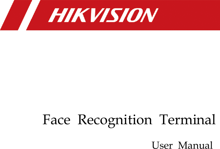                          Face  Recognition  Terminal    User  Manual                        