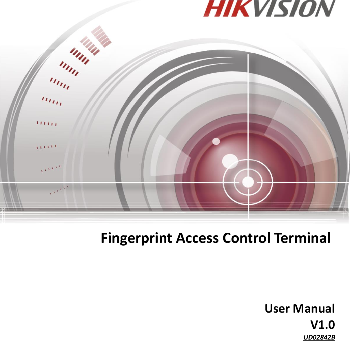                                Fingerprint Access Control Terminal       User Manual V1.0 UD02842B    