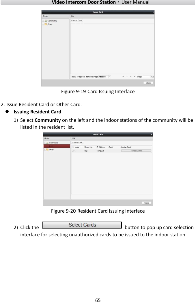    Video Intercom Door Station·User Manual 65   Figure 9-19 Card Issuing Interface 2. Issue Resident Card or Other Card.    Issuing Resident Card 1) Select Community on the left and the indoor stations of the community will be listed in the resident list.  Figure 9-20 Resident Card Issuing Interface 2) Click the    button to pop up card selection interface for selecting unauthorized cards to be issued to the indoor station.   