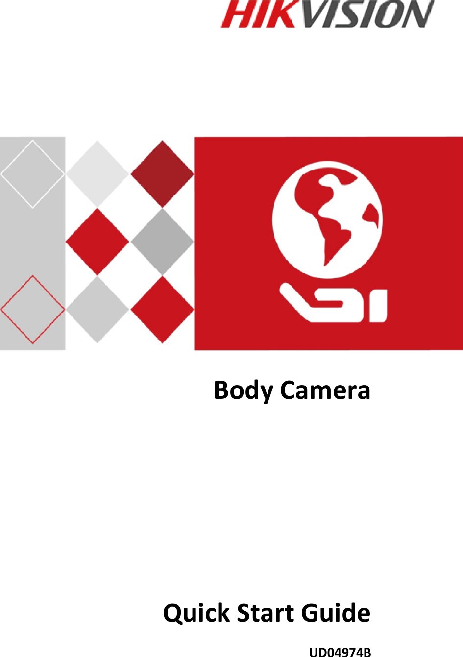                           Body Camera            Quick Start Guide UD04974B 