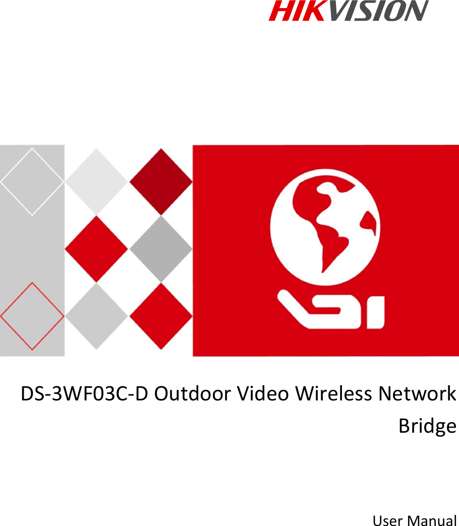      DS-3WF03C-D Outdoor Video Wireless Network Bridge   User Manual       