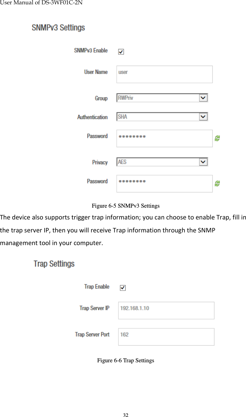 User Manual of DS-3WF01C-2N   32 Figure 6-5 SNMPv3 Settings The device also supports trigger trap information; you can choose to enable Trap, fill in the trap server IP, then you will receive Trap information through the SNMP management tool in your computer.  Figure 6-6 Trap Settings  
