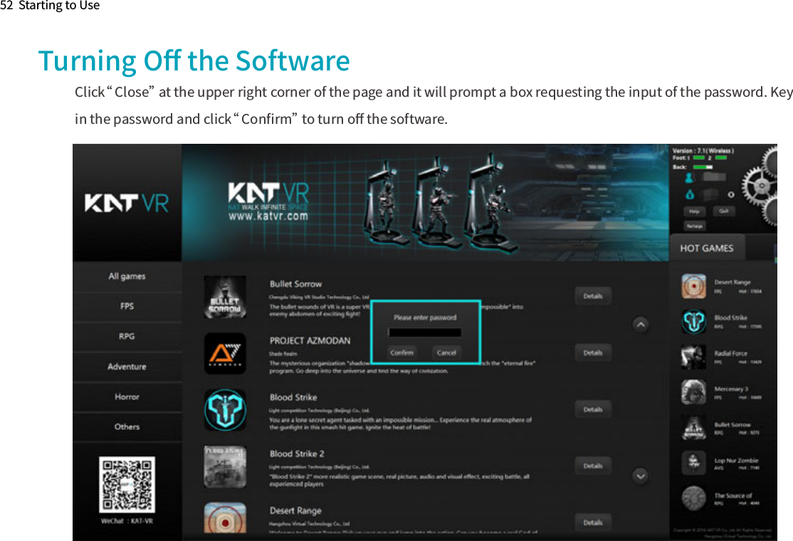 Turning Oﬀ the SoftwareClick“ Close” at the upper right corner of the page and it will prompt a box requesting the input of the password. Key in the password and click“ Conﬁrm” to turn oﬀ the software.52  Starting to Use