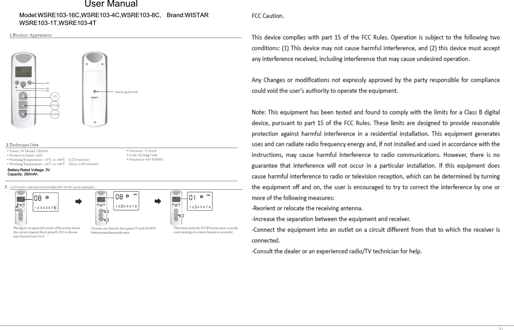 Battery:Rated Voltage: 3VCapacity: 280mAhUser ManualModel:WSRE103-16C,WSRE103-4C,WSRE103-8C,WSRE103-1T,WSRE103-4TBrand:WISTAR