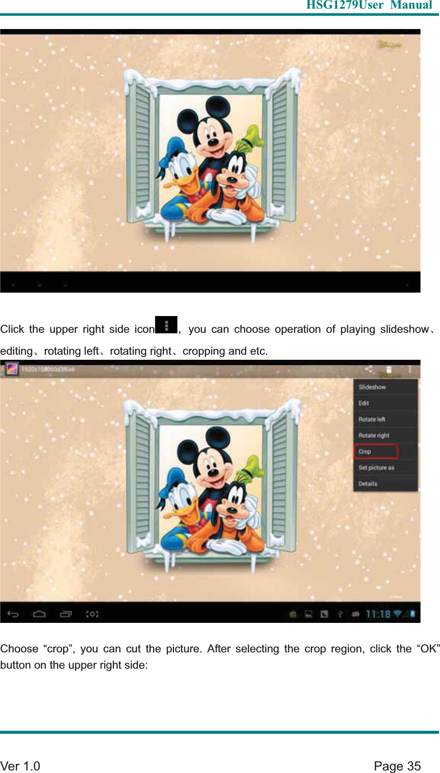   HSG1279User Manual  Ver 1.0    Page 35 Click the upper right side icon &theta;you can choose operation of playing slideshowȽeditingȽrotating leftȽrotating rightȽcropping and etc.   Choose &ldquo;crop&rdquo;, you can cut the picture. After selecting the crop region, click the &ldquo;OK&rdquo; button on the upper right side: 