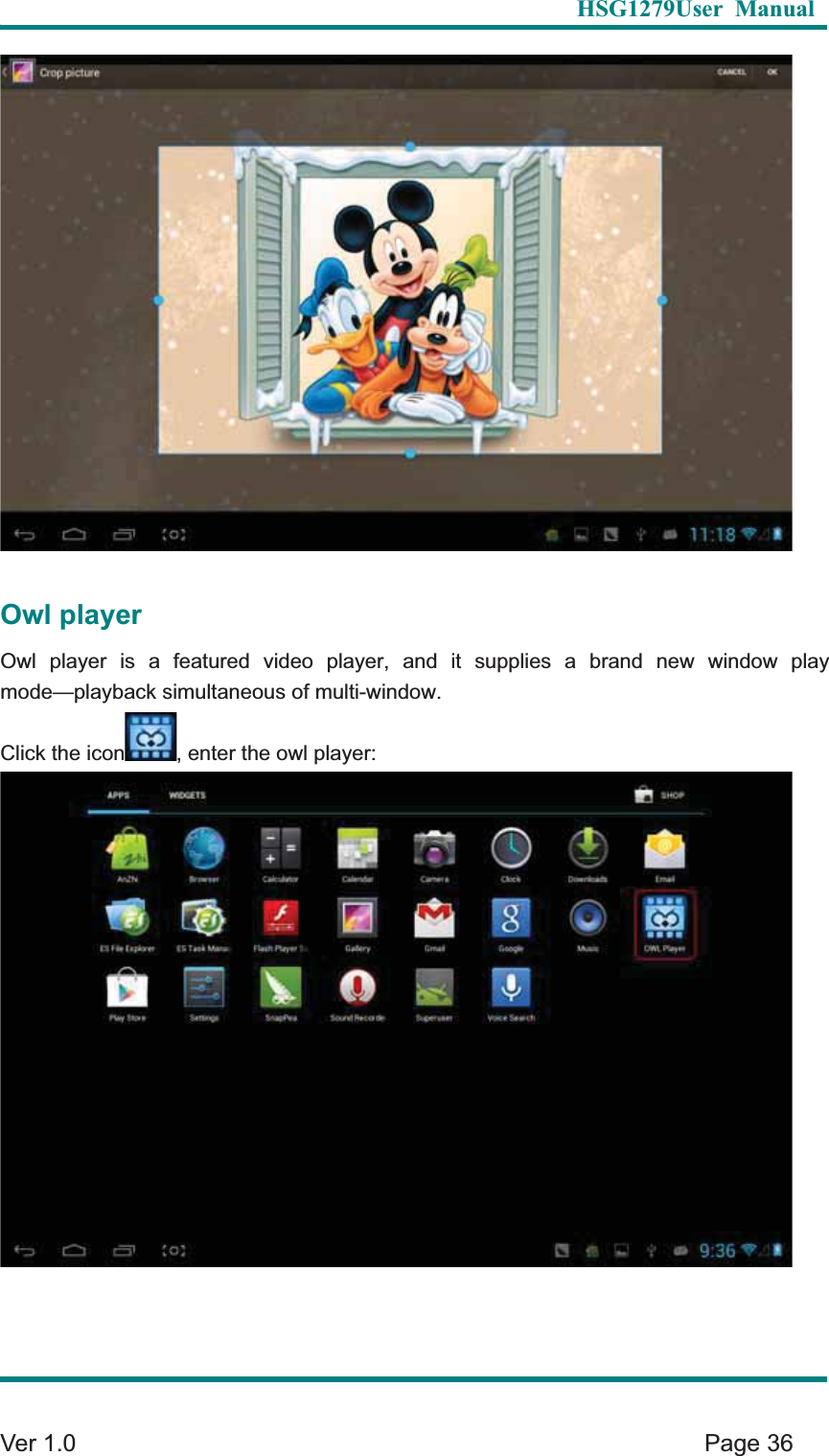   HSG1279User Manual  Ver 1.0    Page 36 Owl player Owl player is a featured video player, and it supplies a brand new window play mode&mdash;playback simultaneous of multi-window.   Click the icon , enter the owl player:
