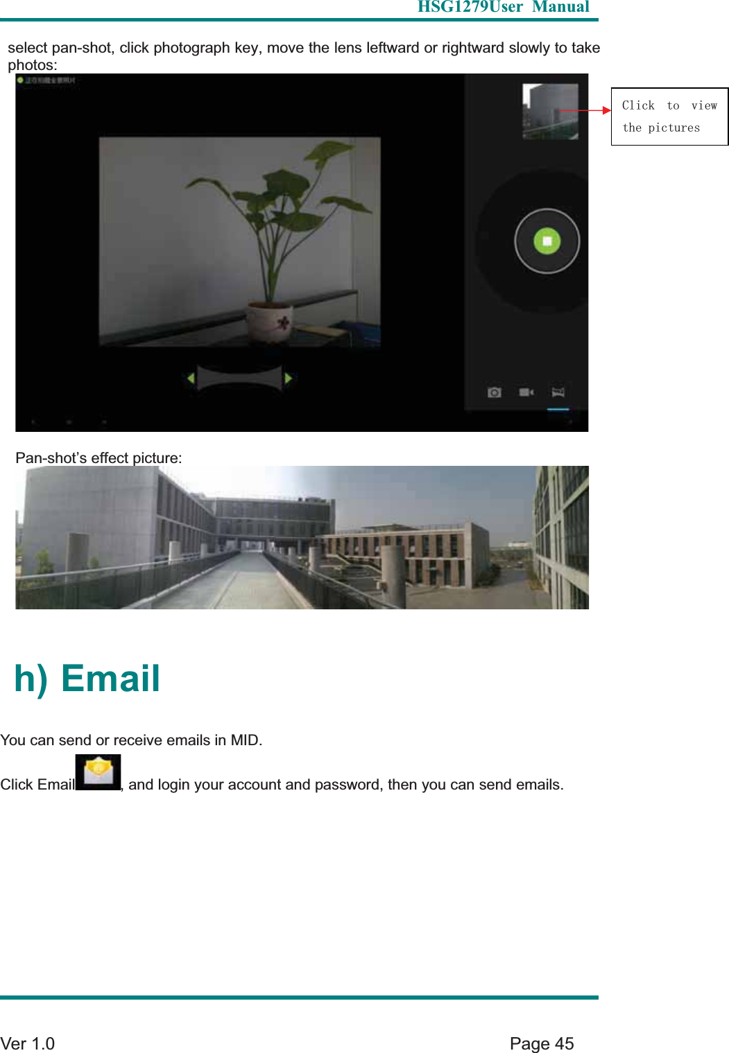   HSG1279User Manual  Ver 1.0    Page 45 select pan-shot, click photograph key, move the lens leftward or rightward slowly to take photos:Pan-shot&rsquo;s effect picture: h) Email   You can send or receive emails in MID.   Click Email , and login your account and password, then you can send emails.&amp;OLFN WR YLHZWKHSLFWXUHV