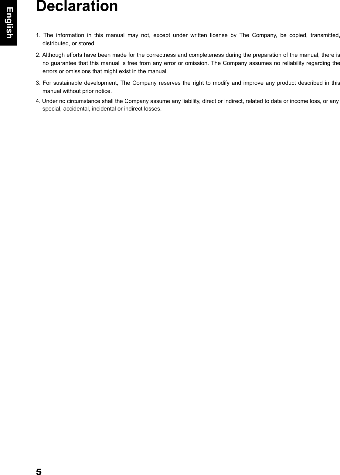 5EnglishDeclaration1. The information in this manual may not, except under written license by The Company, be copied, transmitted,distributed, or stored.2. Although efforts have been made for the correctness and completeness during the preparation of the manual, there isno guarantee that this manual is free from any error or omission. The Company assumes no reliability regarding theerrors or omissions that might exist in the manual.3. For sustainable development, The Company reserves the right to modify and improve any product described in thismanual without prior notice.4. Under no circumstance shall the Company assume any liability, direct or indirect, related to data or income loss, or any special, accidental, incidental or indirect losses.