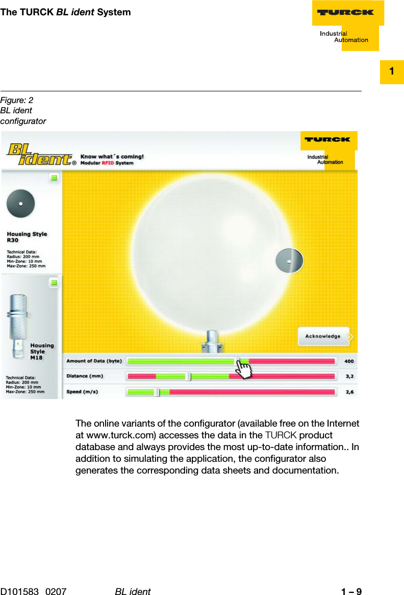 D101583 0207 BL ident 1 – 9The TURCK BL ident System1The online variants of the configurator (available free on the Internet at www.turck.com) accesses the data in the TURCK product database and always provides the most up-to-date information.. In addition to simulating the application, the configurator also generates the corresponding data sheets and documentation.Figure: 2BL ident configurator