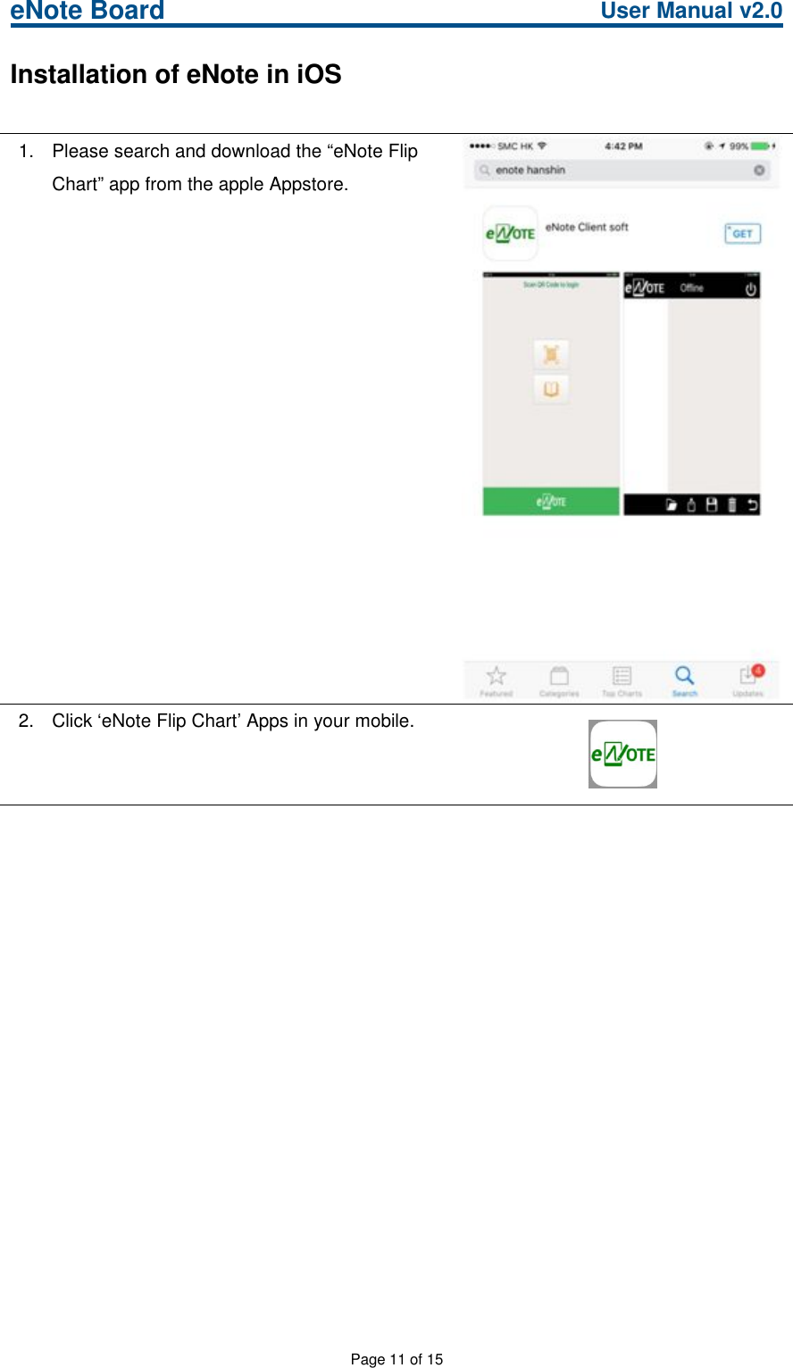 eNote Board User Manual v2.0Page 11 of 15Installation of eNote in iOS1. Please search and download the “eNote FlipChart” app from the apple Appstore.2. Click ‘eNote Flip Chart’ Apps in your mobile.