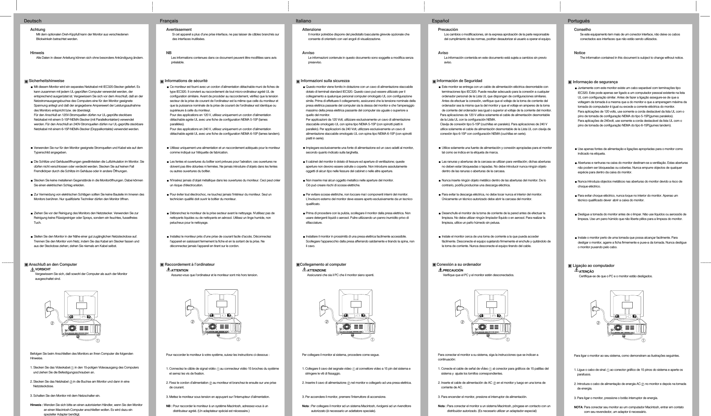 AchtungMit dem optionalen Dreh-Kippfuß kann der Monitor aus verschiedenenBlickwinkeln betrachtet werden.HinweisAlle Daten in dieser Anleitung können sich ohne besondere Ankündigung ändern.SicherheitshinweiseMit diesem Monitor wird ein separates Netzkabel mit IEC320-Stecker geliefert. Eskann zusammen mit jedem UL-geprüften Computer verwendet werden, derentsprechend ausgerüstet ist. Vergewissern Sie sich vor dem Anschluß, daß an derNetzstromausgangsbuchse des Computers eine für den Monitor geeigneteSpannung anliegt und daß der angegebene Amperewert der Leistungsaufnahmedes Monitors entspricht bzw. sie übersteigt.Für den Anschluß an 120V-Stromquellen dürfen nur UL-geprüfte steckbareNetzkabel mit einem 5-15P-NEMA-Stecker (mit Parallelkontakten) verwendetwerden. Für den Anschluß an 240V-Stromquellen dürfen nur UL-geprüfte steckbareNetzkabel mit einem 6-15P-NEMA-Stecker (Doppelkontakte) verwendet werden.Verwenden Sie nur für den Monitor geeignete Stromquellen und Kabel wie auf demTypenschild angegeben.Die Schlitze und Gehäuseöffnungen gewährleisten die Luftzirkulation im Monitor. Siedürfen nicht verschlossen oder verdeckt werden. Stecken Sie auf keinen FallFremdkörper durch die Schlitze im Gehäuse oder in andere Öffnungen.Stecken Sie keine metallenen Gegenstände in die Monitoröffnungen. Dabei könnenSie einen elektrischen Schlag erleiden.Zur Vermeidung von elektrischen Schlägen sollten Sie keine Bauteile im Inneren desMonitors berühren. Nur qualifizierte Techniker dürfen den Monitor öffnen.Ziehen Sie vor der Reinigung des Monitors den Netzstecker. Verwenden Sie zurReinigung keine Flüssigreiniger oder Sprays, sondern ein feuchtes, fusselfreiesTuch.Stellen Sie den Monitor in der Nähe einer gut zugänglichen Netzsteckdose auf.Trennen Sie den Monitor vom Netz, indem Sie das Kabel am Stecker fassen undaus der Steckdose ziehen; ziehen Sie niemals am Kabel selbst.Anschluß an den ComputerVORSICHTVergewissern Sie sich, daß sowohl der Computer als auch der Monitorausgeschaltet sind.Befolgen Sie beim Anschließen des Monitors an Ihren Computer die folgendenHinweise.1. Stecken Sie das Videokabel  in den 15-poligen Videoausgang des Computersund ziehen Sie die Befestigungsschrauben an.2. Stecken Sie das Netzkabel  in die Buchse am Monitor und dann in eineNetzsteckdose.3. Schalten Sie den Monitor mit dem Netzschalter ein.Hinweis : Wenden Sie sich bitte an einen autorisierten Händler, wenn Sie den Monitoran einen Macintosh-Computer anschließen wollen. Es wird dazu einspezieller Adapter benötigt.AvertissementSi cet appareil a plus d’une prise interface, ne pas laisser de câbles branchés surdes interfaces inutilisées.NBLes informations contenues dans ce document peuvent être modifiées sans avispréalable.Informations de sécuritéCe moniteur est fourni avec un cordon d’alimentation détachable muni de fiches detype IEC320. Il convient au raccordement de tout micro-ordinateur agréé UL deconfiguration similaire. Avant de procéder au raccordement, vérifiez que la tensionsecteur de la prise de courant de l’ordinateur est la même que celle du moniteur etque la puissance nominale de la prise de courant de l’ordinateur est identique ousupérieure à celle du moniteur.Pour des applications en 120 V, utilisez uniquement un cordon d’alimentationdétachable agrée UL avec une fiche de configuration NEMA 5-15P (lamesparallèles).Pour des applications en 240 V, utilisez uniquement un cordon d’alimentationdétachable agréé UL avec une fiche de configuration NEMA 6-15P (lames tandem).Utilisez uniquement une alimentation et un raccordement adéquats pour le moniteurcomme indiqué sur l’étiquette de fabrication.Les fentes et ouvertures du boîtier sont prévues pour l’aération; ces ouvertures nedoivent pas être obturées ni fermées. Ne jamais introduire d’objets dans les fentesou autres ouvertures du boîtier.N’insérez jamais d’objet métallique dans les ouvertures du moniteur. Ceci peut créerun risque d’électrocution.Pour éviter tout électrochoc, ne touchez jamais l’intérieur du moniteur. Seul untechnicien qualifié doit ouvrir le boîtier du moniteur.Débranchez le moniteur de la prise secteur avant le nettoyage. N’utilisez pas denettoyants liquides ou de nettoyants en aérosol. Utilisez un linge humide, nonpelucheux pour le nettoyage.Installez le moniteur près d’une prise de courant facile d’accès. Déconnectezl’appareil en saisissant fermement la fiche et en la sortant de la prise. Nedéconnectez jamais l’appareil en tirant sur le cordon.Raccordement à l’ordinateurATTENTIONAssurez-vous que l’ordinateur et le moniteur sont mis hors tension.Pour raccorder le moniteur à votre système, suivez les instructions ci-dessous :1. Connectez le câble de signal vidéo  au connecteur vidéo 15 broches du systèmeet serrez les vis de fixation.2. Fixez le cordon d’alimentation  au moniteur et branchez-le ensuite sur une prisede courant.3. Mettez le moniteur sous tension en appuyant sur l’interrupteur d’alimentation.NB : Pour raccorder le moniteur à un système Macintosh, adressez-vous à undistributeur agréé. (Un adaptateur spécial est nécessaire.)AttenzioneIl monitor potrebbe disporre del piedistallo basculante girevole opzionale checonsente di orientarlo con vari angoli di visualizzazione.AvvisoLe informazioni contenute in questo documento sono soggette a modifica senzapreavviso.Informazioni sulla sicurezzaQuesto monitor viene fornito in dotazione con un cavo di alimentazione staccabiledotato di terminali standard IEC320. Questo cavo può essere utilizzato per ilcollegamento a qualunque personal computer omologato UL con configurazionesimile. Prima di effettuare il collegamento, assicurarsi che la tensione nominale dellapresa elettrica passante del computer sia la stessa del monitor e che l’amperaggiomassimo della presa elettrica passante del computer sia uguale o superiore aquello del monitor.Per applicazioni da 120 Volt, utilizzare esclusivamente un cavo di alimentazionestaccabile omologato UL con spina tipo NEMA 5-15P (con spinotti piatti inparallelo). Per applicazioni da 240 Volt, utilizzare esclusivamente un cavo dialimentazione staccabile omologato UL con spina tipo NEMA 6-15P (con spinottipiatti in serie).Impiegare esclusivamente una fonte di alimentazione ed un cavo adatti al monitor,secondo quanto indicato sulla targhetta.Il cabinet del monitor è dotato di fessure ed aperture di ventilazione; questeaperture non devono essere ostruite o coperte. Non introdurre assolutamenteoggetti di alcun tipo nelle fessure del cabinet o nelle altre aperture.Non inserire mai alcun oggetto metallico nelle aperture del monitor.Ciò può creare rischi di scosse elettriche.Per evitare scosse elettriche, non toccare mai i componenti interni del monitor.L’involucro esterno del monitor deve essere aperto esclusivamente da un tecnicoqualificato.Prima di procedere con la pulizia, scollegare il monitor dalla presa elettrica. Nonusare detergenti liquidi o aerosol. Pulire utilizzando un panno inumidito privo disfilacciature.Installare il monitor in prossimità di una presa elettrica facilmente accessibile.Scollegare l’apparecchio dalla presa afferrando saldamente e tirando la spina, nonil cavo.Collegamento al computerATTENZIONEAssicurarsi che sia il PC che il monitor siano spenti.Per collegare il monitor al sistema, procedere come segue.1. Collegare il cavo del segnale video  al connettore video a 15 pin del sistema estringere le viti di fissaggio.2. Inserire il cavo di alimentazione  nel monitor e collegarlo ad una presa elettrica.3. Per accendere il monitor, premere l’interruttore di accensione.Nota : Per collegare il monitor ad un sistema Macintosh, rivolgersi ad un rivenditoreautorizzato (è necessario un adattatore speciale).PrecauciónLos cambios o modificaciones, sin la expresa aprobación de la parte responsabledel cumplimiento de las normas, podrían desautorizar al usuario a operar el equipo.AvisoLa información contenida en este documento está sujeta a cambios sin previoaviso.Información de SeguridadEste monitor se entrega con un cable de alimentación eléctrica desmontable conterminaciones tipo IEC320. Puede resultar adecuado para la conexión a cualquierordenador personal de la Lista UL que dispongan de configuraciones similares.Antes de efectuar la conexión, verifique que el voltaje de la toma de corriente delordenador sea la misma que la del monitor y que el voltaje en amperes de la tomade corriente del ordenador sea igual o superior al voltaje de la corriente del monitor.Para aplicaciones de 120 V utilice solamente el cable de alimentación desmontablede la Lista UL con la configuración NEMA.Clavija de conexión tipo 5-15P (cuchillas en paralelo). Para aplicaciones de 240 Vutilice solamente el cable de alimentación desmontable de la Lista UL con clavija deconexión tipo 6-15P con configuración NEMA (cuchillas en serie).Utilice solamente una fuente de alimentación y conexión apropiadas para el monitortal como se indica en la etiqueta de marca.Las ranuras y aberturas de la carcasa se utilizan para ventilación; dichas aberturasno deben estar bloqueadas o tapadas. No debe introducir nunca ningún objetodentro de las ranuras o aberturas de la carcasa.Nunca inserte ningún objeto metálico dentro de las aberturas del monitor. De locontrario, podrÍa producirse una descarga eléctrica.Para evitar la descarga eléctrica, no debe tocar nunca el interior del monitor.Únicamente un técnico autorizado debe abrir la carcasa del monitor.Desenchufe el monitor de la toma de corriente de la pared antes de efectuar lalimpieza. No debe utilizar ningún limpiador lÍquido o en aerosol. Para realizar lalimpieza, utilice un paño húmedo sin pelusa.Instale el monitor cerca de una toma de corriente a la que pueda accederfácilmente. Desconecte el equipo sujetando firmemente el enchufe y quitándolo dela toma de corriente. Nunca desconecte el equipo tirando del cable.Conexión a su ordenadorPRECAUCIÓNVerifique que el PC y el monitor estén desconectados.Para conectar el monitor a su sistema, siga la instrucciones que se indican acontinuación:1. Conecte el cable de señal de vÍdeo  al conector para gráficos de 15 patillas delsistema y  ajuste los tornillos correspondientes.2. Inserte el cable de alimentación de AC  en el monitor y luego en una toma decorriente de AC.3. Para encender el monitor, presione el interruptor de alimentación.Nota : Para conectar el monitor a un sistema Macintosh, póngase en contacto con undistribuidor autorizado. (Es necesario utilizar un adaptador especial)ConselhoSe este equipamento tem mais de um conector interface, não deixe os cabosconectados aos interfaces que não estão sendo utilizados.NoticeThe information contained in this document is subject to change without notice.Informaçáo de segurançaJuntamente com este monitor existe um cabo separável com terminações tipoIEC320. Este pode apenas ser ligado a um computador pessoal existente na listaUL com configuração similar. Antes de fazer a ligação assegure-se de que avoltagem da tomada é a mesma que a do monitor e que a amperagem máxima datomada do computador é igual ou excede a corrente eléctrica do monitor.Para aplicações de 120 volts, use somente a corda destacável da lista UL com opino de tomada de configuração NEMA do tipo 5-15P(gumes paralelos). Para aplicações de 240volt, use somente a corda destacável da lista UL com opino de tomada de configuração NEMA do tipo 6-15P(gumes tandem).Use apenas fontes de alimentação e ligações apropriadas para o monitor comoindicado na etiqueta.Aberturas e ranhuras na caixa do monitor destinam-se a ventilação. Estas aberturasnão podem ser bloqueadas ou cobertas. Nunca empurre objectos de qualquerespécie para dentro da caixa do monitor.Nunca introduza objectos metálicos nas aberturas do monitor devido a risco dechoque eléctrico.Para evitar choque eléctrico, nunca toque no interior do monitor. Apenas umtécnico qualificado dever· abrir a caixa do monitor.Desligue a tomada do monitor antes de o limpar. Não use líquidos ou aerossóis delimpeza. Use um pano húmido que não liberte pêlos para a limpeza do monitor.Instale o monitor perto de uma tomada que possa alcançar facilmente. Paradesligar o monitor, agarre a ficha firmemente e puxe-a da tomada. Nunca desligueo monitor puxando pelo cabo.Ligação ao computadorATENÇÃOCertifique-se de que o PC e o monitor estão desligados.Para ligar o monitor ao seu sistema, como demonstram as ilustrações seguintes.1. Ligue o cabo de sinal  ao conector gráfico de 15 pinos do sistema e aperte osparafusos.2. Introduza o cabo de alimentação de energia AC  no monitor e depois na tomadade energia.3. Para ligar o monitor, pressione o botão interruptor de energia.NOTA: Para conectar seu monitor ao um computador Macintosh, entrar em contatocom seu revendedor, um adaptor é necessário.PortuguêsItaliano EspañolDeutsch Français