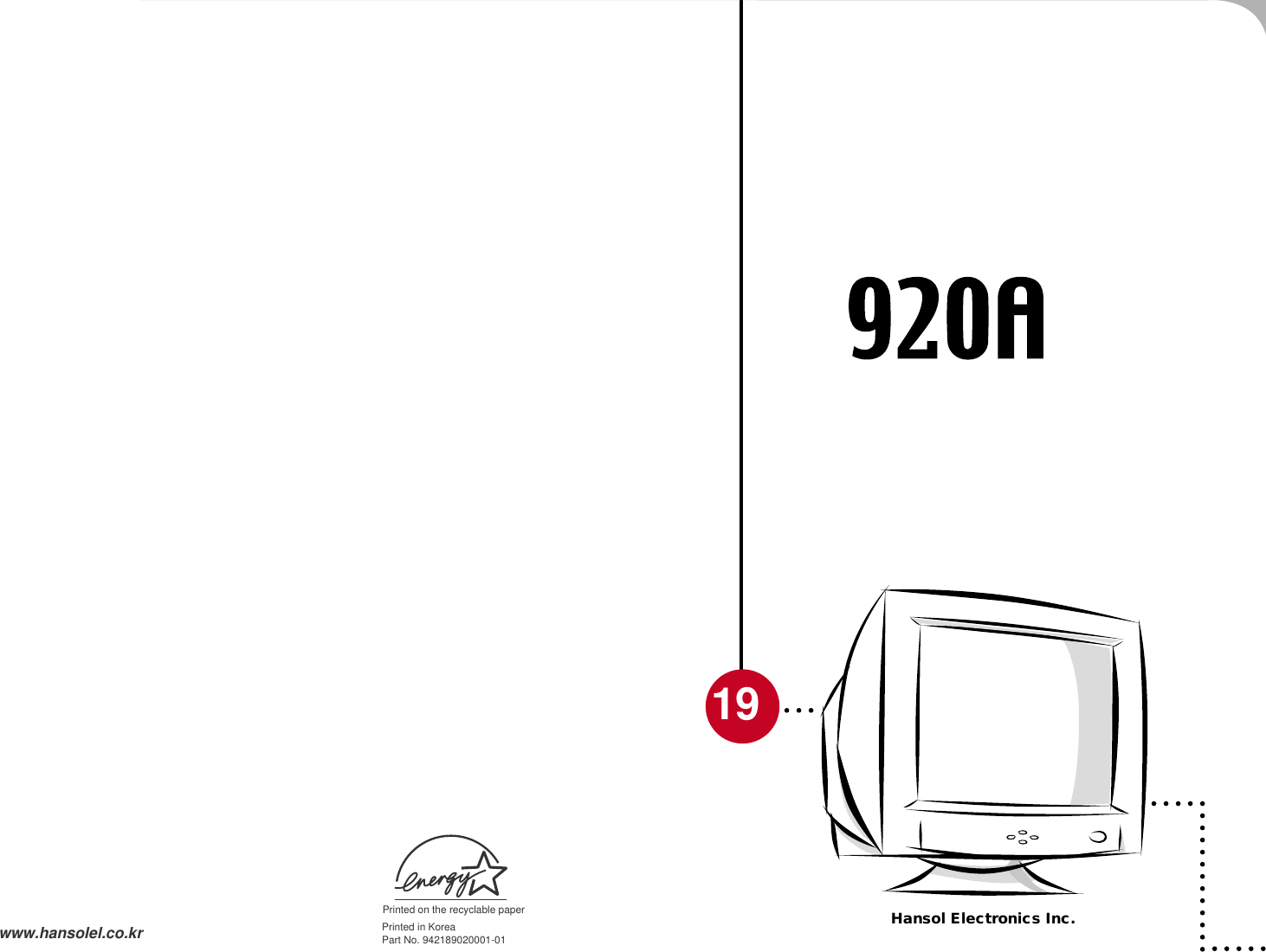 Hansol Electronics Inc.Printed in KoreaPart No. 942189020001-01 www.hansolel.co.krUSER&apos;S MANUAL19Printed on the recyclable paper
