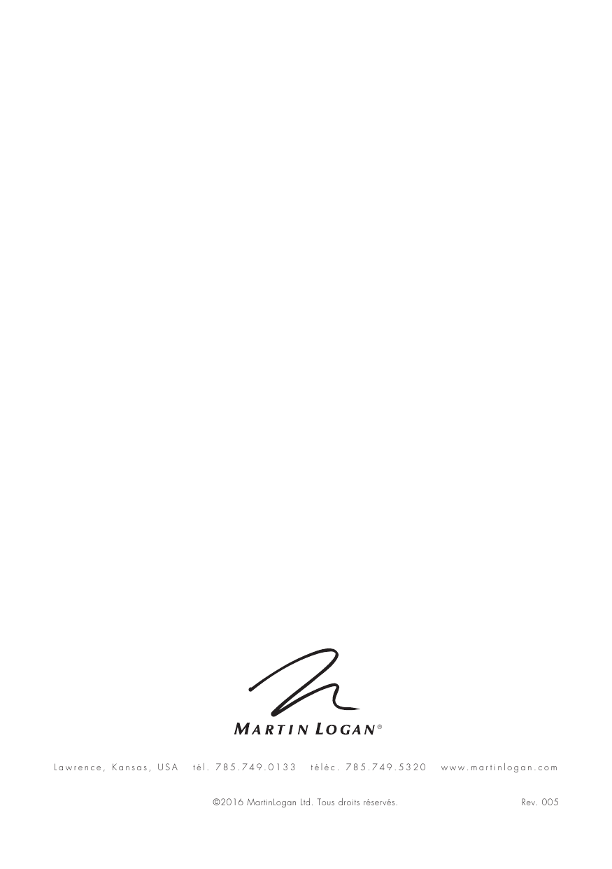 Lawrence, Kansas, USA   tél. 785.749.0133   téléc. 785.749.5320   www.martinlogan.comRev. 005©2016 MartinLogan Ltd. Tous droits réservés.®