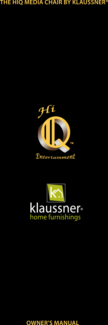 THE HIQ MEDIA CHAIR BY KLAUSSNER®OWNER’S MANUALHiQ Media Chairs by Klaussner®