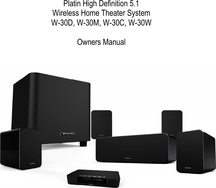       Platin High Definition 5.1 Wireless Home Theater System W-30D, W-30M, W-30C, W-30W  Owners Manual          