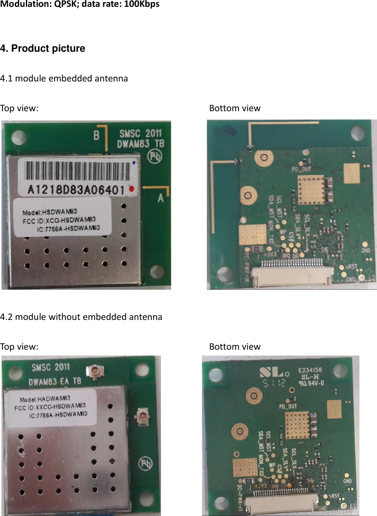 Modulation: QPSK; data rate: 100Kbps     4. Product picture  4.1 module embedded antenna  Top view:                                                                    Bottom view                 4.2 module without embedded antenna  Top view:                                                                    Bottom view                                              