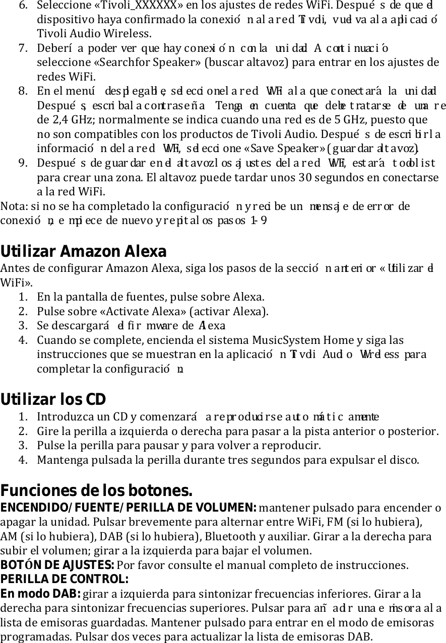 [7 ?-9-**#&apos;0- ,!#4&apos;9#_ZZZZZZ- -0 9&apos;$ /g)$+-$ (- &amp;-(-$ I#;#7 B-$%)&apos;&quot;&quot; A, &amp;$, !J(#$%&apos;$#+#4&apos; &quot;/3/ *&apos;0]#&amp;,/(&apos; 9/ *&apos;0-^#!$&amp; # J# 0$\ 0)E23 % &lt; &amp;$ !&apos;) # # J# 313!&quot;!W)0k!#4&apos;9# A)(#&apos; I#&amp;-9-$$7 \7 B-5-&amp;Wk# &apos;*A!&quot; [!&quot; &amp;$, S+e M0 -@/0k( :z  J&apos; &apos;$!(1\! 2 :&apos;%,4V5#n07k$-9-**#&apos;0- ,?-/&amp;*&quot;1&apos;&amp; ?%-/=-&amp;- h5)$*/&amp; /9+/4&apos;Fi %/&amp;/ -0+&amp;/&amp; -0 9&apos;$ /g)$+-$ (- &amp;-(-$ I#;#7 `7 J0 -9 ,-0Lk A!!1L93Y?L;&lt; -!L *W.0 , J# 0=\ F?H&apos; # J# &amp;$, M0  ,&quot;C@#6 J&apos; &apos;$!(B\B-$%)&apos;&quot;C&lt; !+D F*# J# M0$)8,-HVI#J KLVMN  ,(  3+%V%P FGR S-T% &quot;$/),0&quot;V \X 4&amp;C Z,(- &gt;8U VQFb 0&apos;&amp;,/9,-0+- $- #0(#*/ *)/0(&apos; )0/ &amp;-( -$ (- W VQF8 %)-$+&apos; x)- 0&apos; $&apos;0 *&apos;,%/+#59-$ *&apos;0 9&apos;$ %&amp;&apos;()*+&apos;$ (- !#4&apos;9# A)(#&apos;7 B-$%)&apos;&quot;&quot; A, !+D \&gt;*&quot; J##01&apos;&amp;,/*#!$&amp; A, J# 0^\ F`H%&lt; -!L *W.0 , _ab[, dY#f:!hS ih4Ck C&quot;  ,&quot;mEop!lc7 B-$%)&apos;&quot;&quot; A, h4Cr C&quot; !&amp; !J  ,&quot;tEv&gt; /;&quot; x&lt;1?&apos;!&quot; A, J# 0z\ F|H%&lt; !?&quot;C@#B }&apos;\2 .D.%%/&amp;/ *&amp;-/&amp; )0/ F&apos;0/7 J9 /9+/4&apos;F %)-(- +/&amp;(/&amp; )0&apos;$ De $-6)0(&apos;$ -0 *&apos;0-*+/&amp;$- / 9/ &amp;-( I#;#7 P&apos;+/f $# 0&apos; $- &quot;/ *&apos;,%9-+/(&apos; 9/ *&apos;0]#6)&amp;/*#!$&amp; e 0 W•#, +&amp; R!!&gt; E, A, !&amp;B4&quot; A,*&apos;0-^#!$!&lt; &amp;&quot;k% 3, A, &lt;$&apos;Ez e 0#kD&quot;# /;&quot; k,.;&quot; $%&amp;l Utilizar Amazon Alexa A0+-$ (- *&apos;0]#6)&amp;/&amp; A,/F&apos;0 A9-^/8 $#6/ 9&apos;$ %/$&apos;$ (- 9/ $-**#!$&amp; #$&apos;! .4&quot; &apos;(&amp;?3)*C&quot; !JI#;#-7 &lt;7 J0 9/ %/0+/99/ (- 1)-0+-$8 %)9$- $&apos;5&amp;- A9-^/7 &gt;7 H)9$- $&apos;5&amp;- ,A*+#4/+- A9-^/- h/*+#4/&amp; A9-^/i7 D7 ?- (-$*/&amp;6/&amp;,k !J m*-./C0, A, hL123lU7 L)/0(&apos; $- *&apos;,%9-+-8 -0*#-0(/ -9 $#$+-,/ @)$#*?3$+-, Q&apos;,- 3 $#6/ 9/$ #0$+&amp;)**#&apos;0-$ x)- $- ,)-$+&amp;/0 -0 9/ /%9#*/*#!$&amp; 0)E23 &apos;     !.z F*0!L!$&quot; kC8#*&apos;,%9-+/&amp; 9/ *&apos;0]#6)&amp;/*#!$El Utilizar los CD &lt;7 a0+&amp;&apos;()F*/ )0 LB 3 *&apos;,-0F/&amp;5k # 0#IB*;5W*0-, &apos;#&amp;C7#88!9:P%  ,&gt;7 V#&amp;- 9/ %-&amp;#99/ / #Fx)#-&amp;(/ &apos; (-&amp;-*&quot;/ %/&amp;/ %/$/&amp; / 9/ %#$+/ /0+-&amp;#&apos;&amp; &apos; %&apos;$+-&amp;#&apos;&amp;7 D7 H)9$- 9/ %-&amp;#99/ %/&amp;/ %/)$/&amp; 3 %/&amp;/ 4&apos;94-&amp; / &amp;-%&amp;&apos;()*#&amp;7 U7 @/0+-06/ %)9$/(/ 9/ %-&amp;#99/ ()&amp;/0+- +&amp;-$ $-6)0(&apos;$ %/&amp;/ -^%)9$/&amp; -9 (#$*&apos;7  Funciones de los botones. ENCENDIDO/FUENTE/PERILLA DE VOLUMEN: ,/0+-0-&amp; %)9$/(&apos; %/&amp;/ -0*-0(-&amp; &apos; /%/6/&amp; 9/ )0#(/(7 H)9$/&amp; 5&amp;-4-,-0+- %/&amp;/ /9+-&amp;0/&amp; -0+&amp;- I#;#8 ;@ h$# 9&apos; &quot;)5#-&amp;/i8 A@ h$# 9&apos; &quot;)5#-&amp;/i8 BAC h$# 9&apos; &quot;)5#-&amp;/i8 C9)-+&apos;&apos;+&quot; 3 /)^#9#/&amp;7 V#&amp;/&amp; / 9/ (-&amp;-*&quot;/ %/&amp;/ $)5#&amp; -9 4&apos;9),-0b 6#&amp;/&amp; / 9/ #Fx)#-&amp;(/ %/&amp;/ 5/g/&amp; -9 4&apos;9),-07 BOTÓN DE AJUSTES: H&apos;&amp; 1/4&apos;&amp; *&apos;0$)9+- -9 ,/0)/9 *&apos;,%9-+&apos; (- #0$+&amp;)**#&apos;0-$7 PERILLA DE CONTROL: En modo DAB: 6#&amp;/&amp; / #Fx)#-&amp;(/ %/&amp;/ $#0+&apos;0#F/&amp; 1&amp;-*)-0*#/$ #01-&amp;#&apos;&amp;-$7 V#&amp;/&amp; / 9/ (-&amp;-*&quot;/ %/&amp;/ $#0+&apos;0#F/&amp; 1&amp;-*)-0*#/$ $)%-&amp;#&apos;&amp;-$7 H)9$/&amp; %/&amp;/ /&lt;= @!*&quot; +V# &amp;?A.48# # J#9#$+/ (- -,#$&apos;&amp;/$ 6)/&amp;(/(/$7 @/0+-0-&amp; %)9$/(&apos; %/&amp;/ -0+&amp;/&amp; -0 -9 ,&apos;(&apos; (- -,#$&apos;&amp;/$ %&amp;&apos;6&amp;/,/(/$7 H)9$/&amp; (&apos;$ 4-*-$ %/&amp;/ /*+)/9#F/&amp; 9/ 9#$+/ (- -,#$&apos;&amp;/$ BAC7 