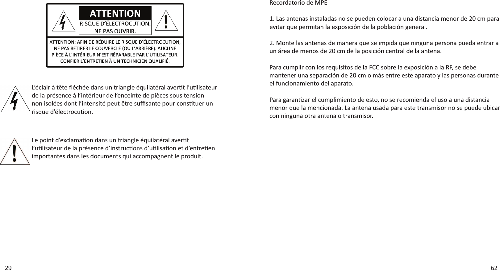29 62Recordatorio de MPE1. Las antenas instaladas no se pueden colocar a una distancia menor de 20 cm para ĞǀŝƚĂƌƋƵĞƉĞƌŵŝƚĂŶůĂĞǆƉŽƐŝĐŝſŶĚĞůĂƉŽďůĂĐŝſŶŐĞŶĞƌĂů͘Ϯ͘DŽŶƚĞůĂƐĂŶƚĞŶĂƐĚĞŵĂŶĞƌĂƋƵĞƐĞŝŵƉŝĚĂƋƵĞŶŝŶŐƵŶĂƉĞƌƐŽŶĂƉƵĞĚĂĞŶƚƌĂƌĂun área de menos de 20 cm de la posición central de la antena.WĂƌĂĐƵŵƉůŝƌĐŽŶůŽƐƌĞƋƵŝƐŝƚŽƐĚĞůĂ&amp;ƐŽďƌĞůĂĞǆƉŽƐŝĐŝſŶĂůĂZ&amp;͕ƐĞĚĞďĞmantener una separación de 20 cm o más entre este aparato y las personas durante el funcionamiento del aparato.WĂƌĂŐĂƌĂŶƟǌĂƌĞůĐƵŵƉůŝŵŝĞŶƚŽĚĞĞƐƚŽ͕ŶŽƐĞƌĞĐŽŵŝĞŶĚĂĞůƵƐŽĂƵŶĂĚŝƐƚĂŶĐŝĂŵĞŶŽƌƋƵĞůĂŵĞŶĐŝŽŶĂĚĂ͘&gt;ĂĂŶƚĞŶĂƵƐĂĚĂƉĂƌĂĞƐƚĞƚƌĂŶƐŵŝƐŽƌŶŽƐĞƉƵĞĚĞƵďŝĐĂƌcon ninguna otra antena o transmisor.&gt;͛ĠĐůĂŝƌăƚġƚĞŇĠĐŚĠĞĚĂŶƐƵŶƚƌŝĂŶŐůĞĠƋƵŝůĂƚĠƌĂůĂǀĞƌƟƚů͛ƵƟůŝƐĂƚĞƵƌĚĞůĂƉƌĠƐĞŶĐĞăů͛ŝŶƚĠƌŝĞƵƌĚĞů͛ĞŶĐĞŝŶƚĞĚĞƉŝğĐĞƐƐŽƵƐƚĞŶƐŝŽŶŶŽŶŝƐŽůĠĞƐĚŽŶƚů͛ŝŶƚĞŶƐŝƚĠƉĞƵƚġƚƌĞƐƵĸƐĂŶƚĞƉŽƵƌĐŽŶƐƟƚƵĞƌƵŶƌŝƐƋƵĞĚ͛ĠůĞĐƚƌŽĐƵƟŽŶ͘&gt;ĞƉŽŝŶƚĚ͛ĞǆĐůĂŵĂƟŽŶĚĂŶƐƵŶƚƌŝĂŶŐůĞĠƋƵŝůĂƚĠƌĂůĂǀĞƌƟƚů͛ƵƟůŝƐĂƚĞƵƌĚĞůĂƉƌĠƐĞŶĐĞĚ͛ŝŶƐƚƌƵĐƟŽŶƐĚ͛ƵƟůŝƐĂƟŽŶĞƚĚ͛ĞŶƚƌĞƟĞŶŝŵƉŽƌƚĂŶƚĞƐĚĂŶƐůĞƐĚŽĐƵŵĞŶƚƐƋƵŝĂĐĐŽŵƉĂŐŶĞŶƚůĞƉƌŽĚƵŝƚ͘