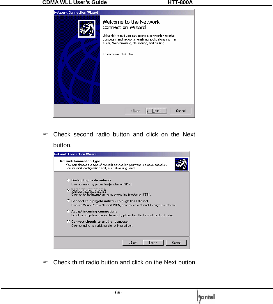 CDMA WLL User&rsquo;s Guide               HTT-800A -69-     )  Check second radio button and click on the Next button.   )  Check third radio button and click on the Next button. 