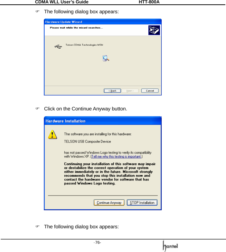 CDMA WLL User&rsquo;s Guide               HTT-800A -76-   )  The following dialog box appears:   )  Click on the Continue Anyway button.   )  The following dialog box appears: 