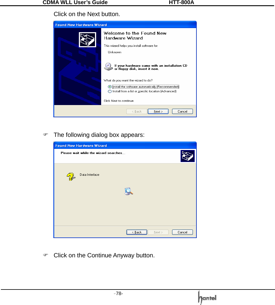 CDMA WLL User&rsquo;s Guide               HTT-800A -78-   Click on the Next button.   )  The following dialog box appears:   )  Click on the Continue Anyway button. 