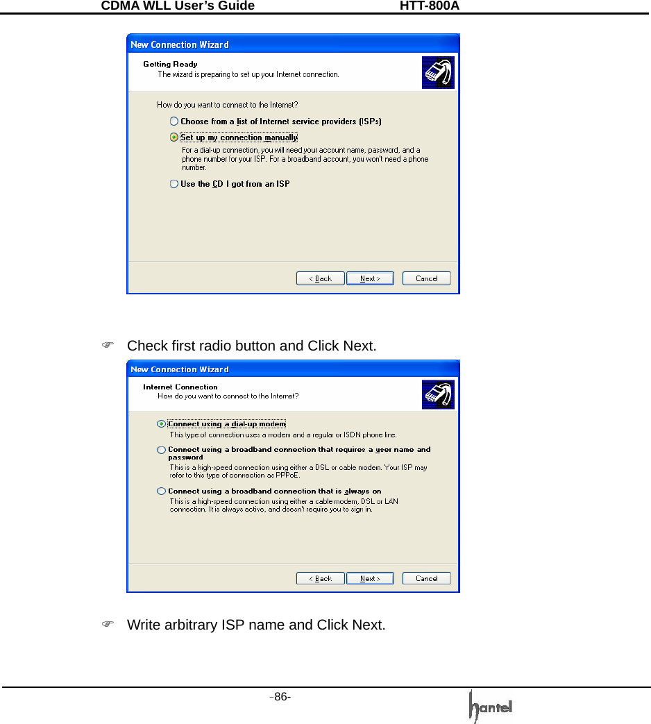 CDMA WLL User&rsquo;s Guide               HTT-800A -86-     )  Check first radio button and Click Next.   )  Write arbitrary ISP name and Click Next. 