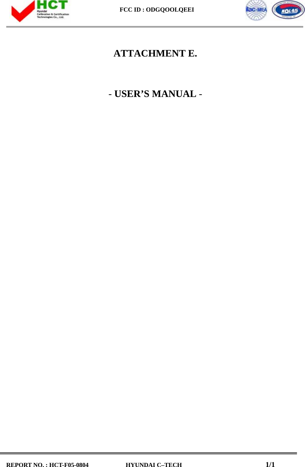   FCC ID : ODGQOOLQEEI                                                                                                   REPORT NO. : HCT-F05-0804            HYUNDAI C&ndash;TECH                           1/1         ATTACHMENT E.   - USER&rsquo;S MANUAL -                                   