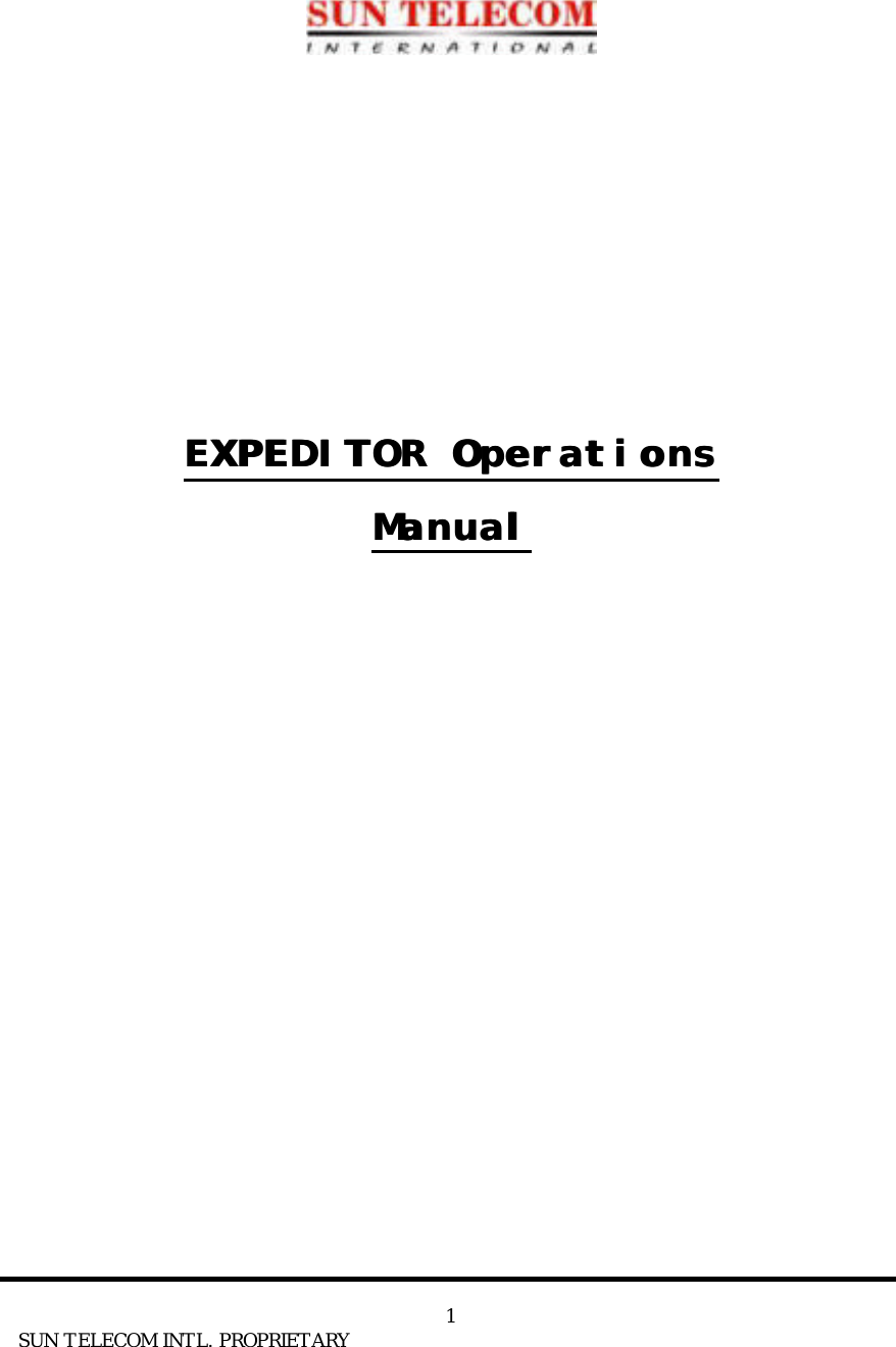      SUN TELECOM INTL. PROPRIETARY 1               EXPEDITOR EXPEDITOR  OperationsOperations  ManualManual                       
