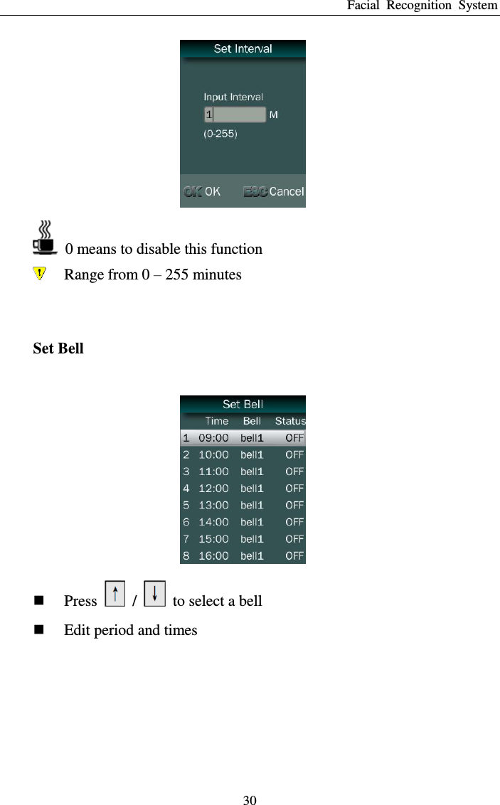 Facial  Recognition  System 30    0 means to disable this function  Range from 0 – 255 minutes  Set Bell   Press   /    to select a bell  Edit period and times 