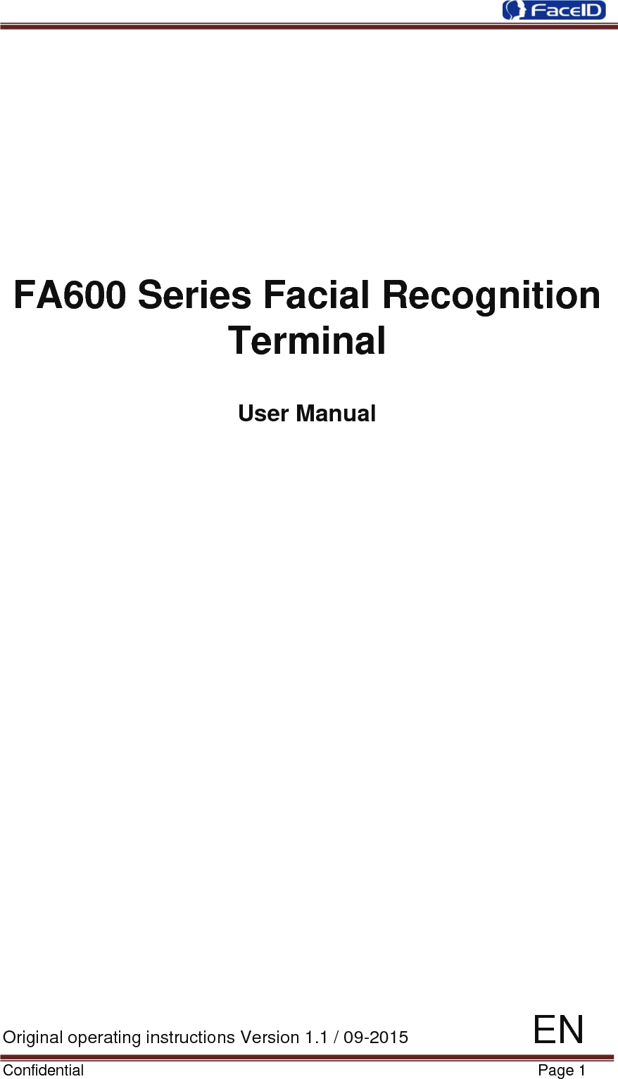  Confidential                                                           Page 1              FA600 Series Facial Recognition Terminal  User Manual                          Original operating instructions Version 1.1 / 09-2015                            EN 