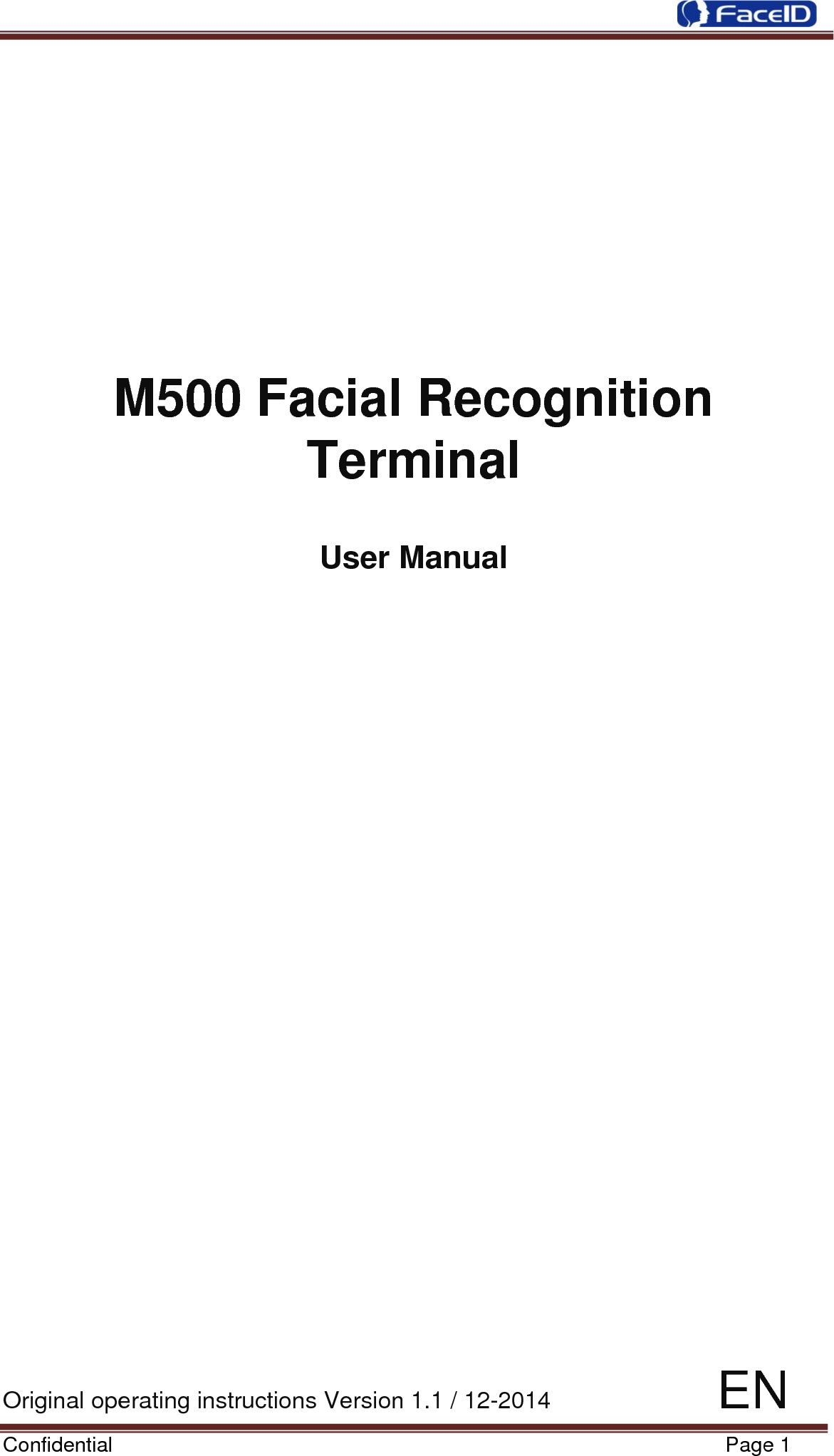  Confidential                                                           Page 1              M500 Facial Recognition Terminal  User Manual                          Original operating instructions Version 1.1 / 12-2014              EN 