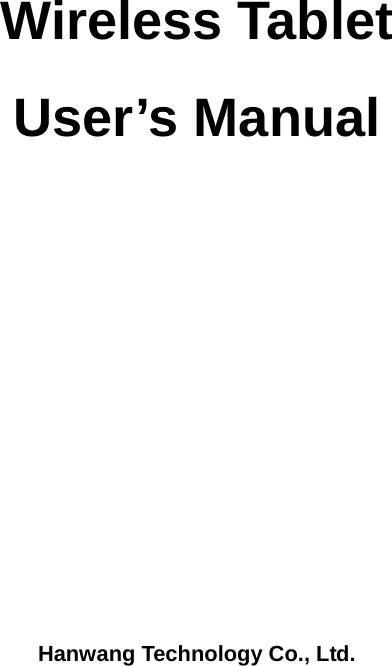  Wireless Tablet  User’s Manual                Hanwang Technology Co., Ltd.  
