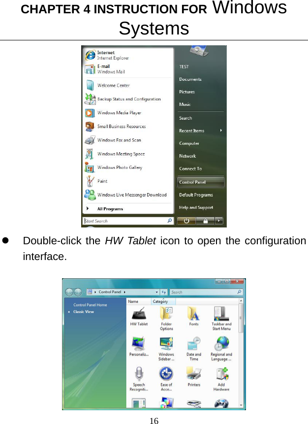 CHAPTER 4 INSTRUCTION FOR Windows Systems 16  z Double-click the HW Tablet icon to open the configuration interface.  