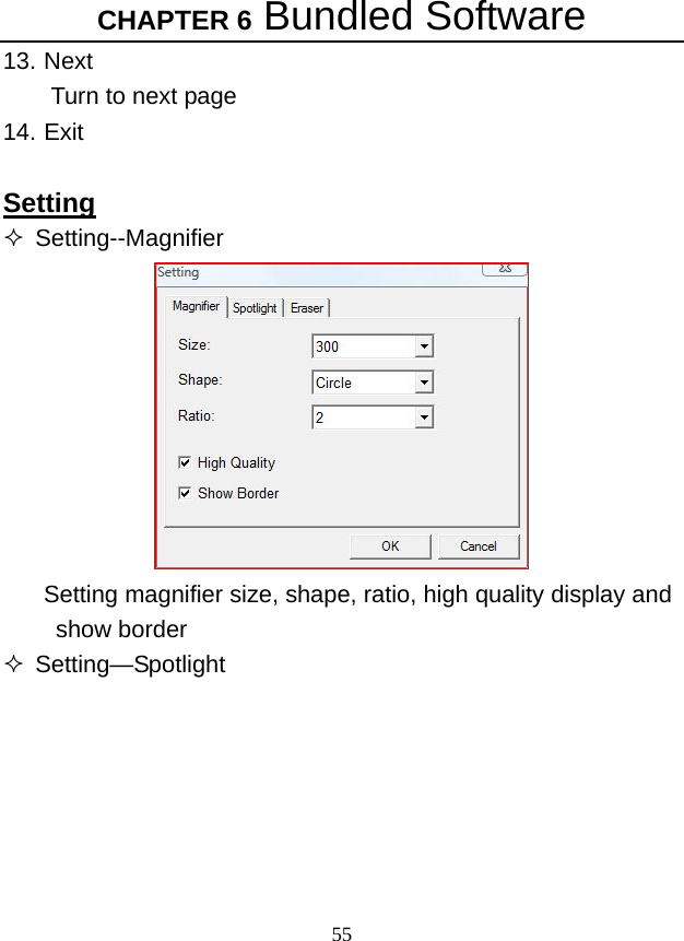 CHAPTER 6 Bundled Software 55 13. Next Turn to next page   14. Exit  Setting  Setting--Magnifier  Setting magnifier size, shape, ratio, high quality display and show border  Setting—Spotlight 