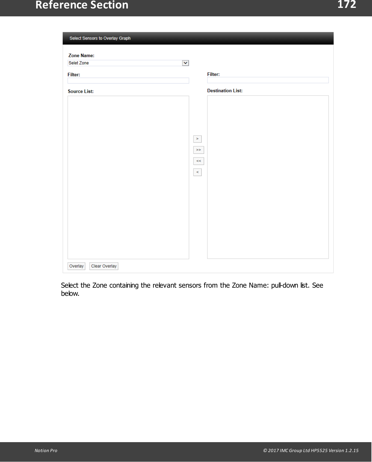 172Notion  Pro                                                                                                                                                                                                                                  &copy; 2017 IMC Group Ltd HP5525 Version 1.2.15Reference SectionSelect the Zone containing the relevant sensors from the Zone Name: pull-down list. Seebelow.