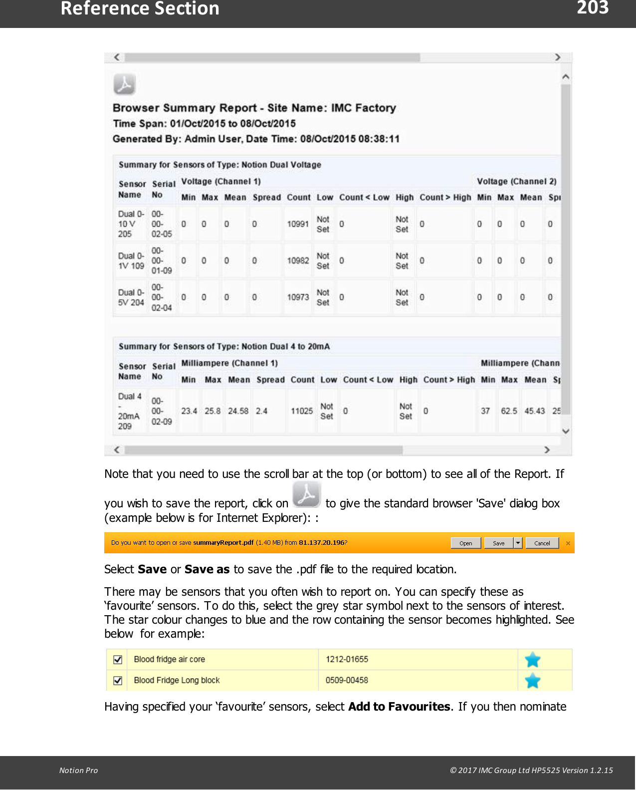 203Notion  Pro                                                                                                                                                                                                                                  &copy; 2017 IMC Group Ltd HP5525 Version 1.2.15Reference SectionNote that you need to use the scroll bar at the top (or bottom) to see all of the Report. Ifyou wish to save the report, click on   to give the standard browser 'Save' dialog box(example below is for Internet Explorer): :Select Save or Save as to save the .pdf file to the required location.There may be sensors that you often wish to report on. You can specify these as&lsquo;favourite&rsquo; sensors. To do this, select the grey star symbol next to the sensors of interest.The star colour changes to blue and the row containing the sensor becomes highlighted. Seebelow  for example:Having specified your &lsquo;favourite&rsquo; sensors, select Add to Favourites. If you then nominate