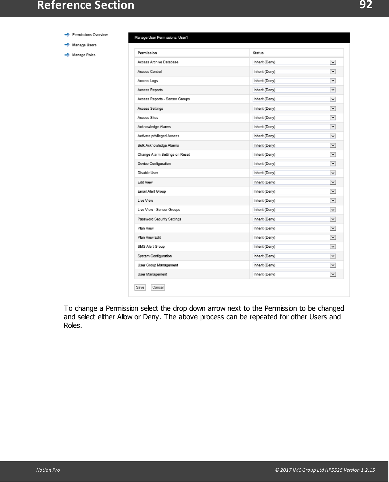 92Notion  Pro                                                                                                                                                                                                                                  &copy; 2017 IMC Group Ltd HP5525 Version 1.2.15Reference SectionTo change a Permission select the drop down arrow next to the Permission to be changedand select either Allow or Deny. The above process can be repeated for other Users andRoles.