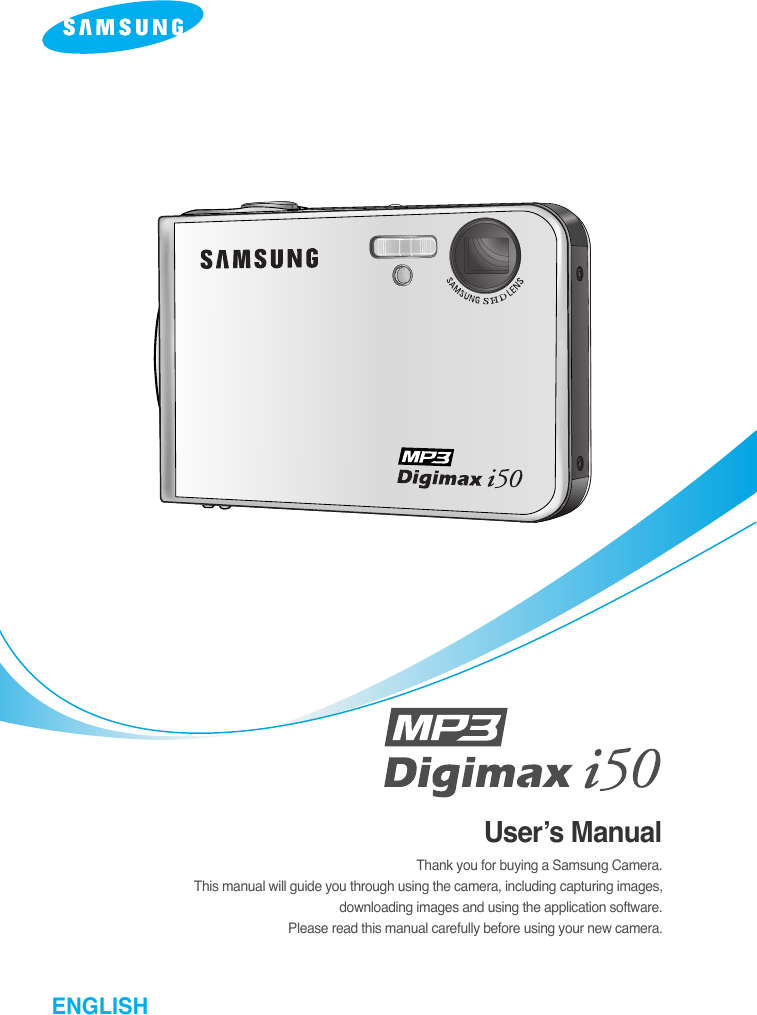 ENGLISHUser’s ManualThank you for buying a Samsung Camera.This manual will guide you through using the camera, including capturing images,downloading images and using the application software. Please read this manual carefully before using your new camera.