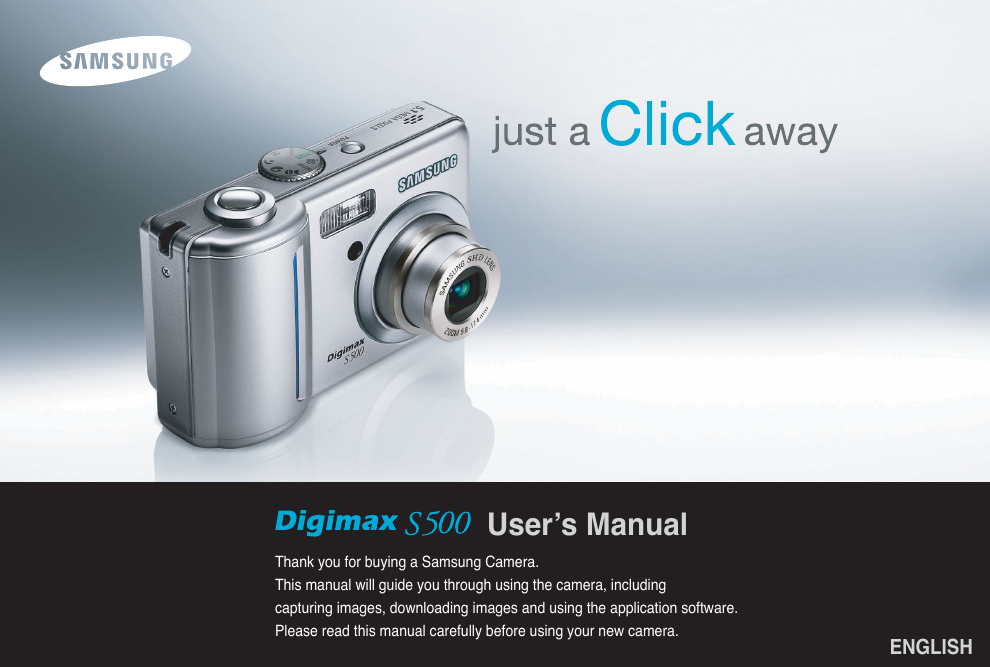 Thank you for buying a Samsung Camera.This manual will guide you through using the camera, including capturing images, downloading images and using the application software. Please read this manual carefully before using your new camera.User’s ManualENGLISH