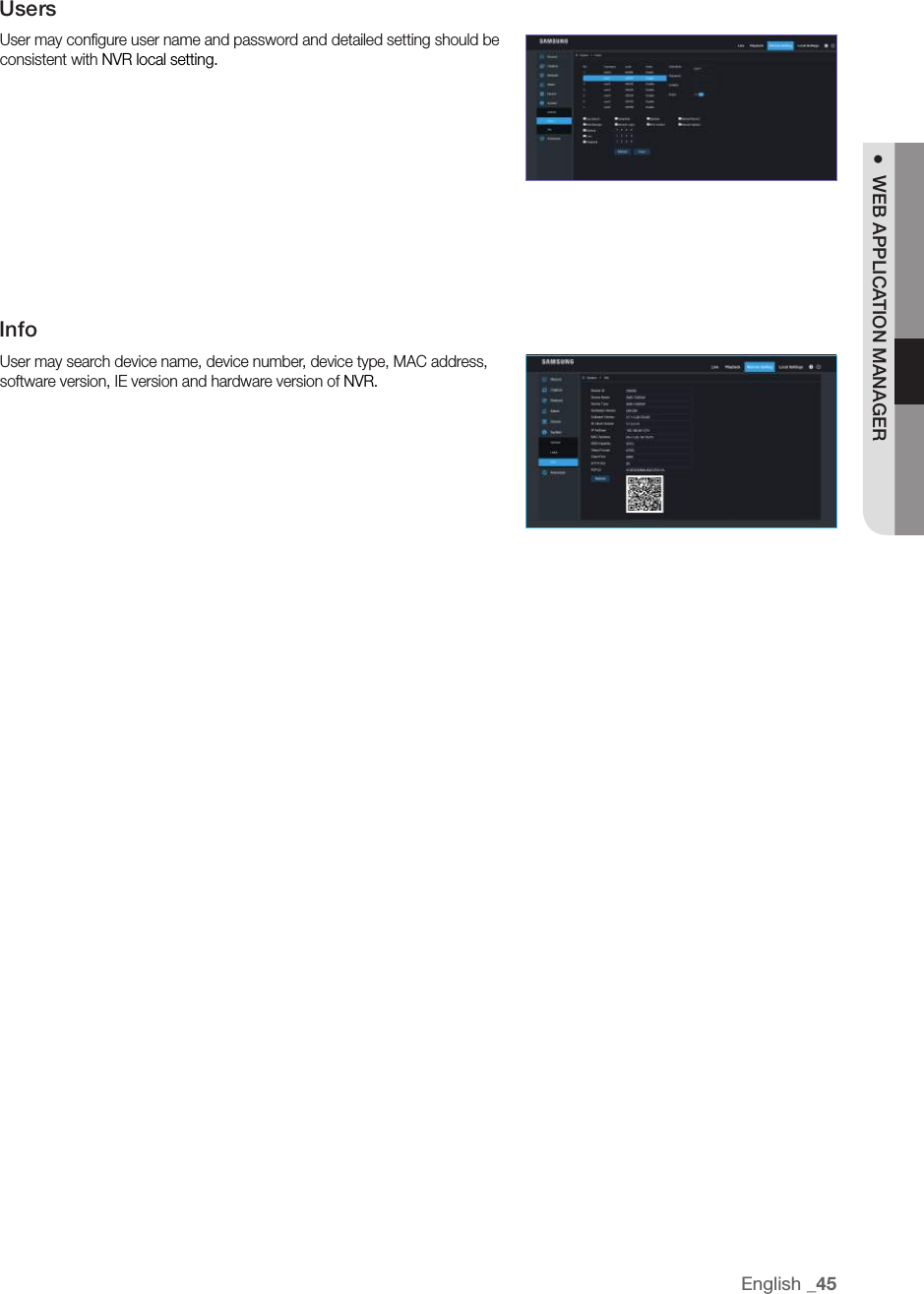 UsersUser may configure user name and password and detailed setting should be consistent with NVR local setting.InfoUser may search device name, device number, device type, MAC address, software version, IE version and hardware version of NVR.English _45●  WEB APPLICATION MANAGER